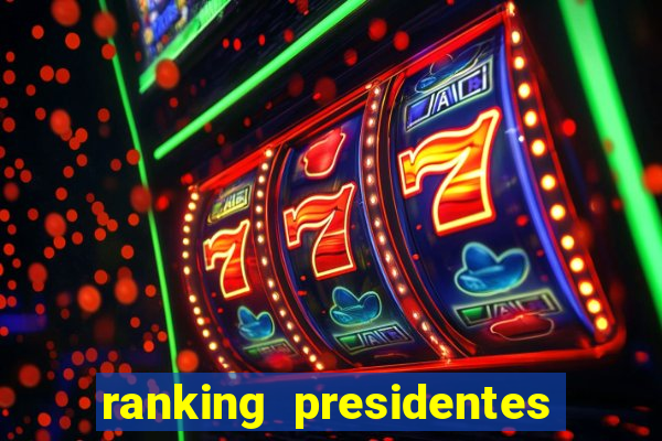 ranking presidentes do brasil